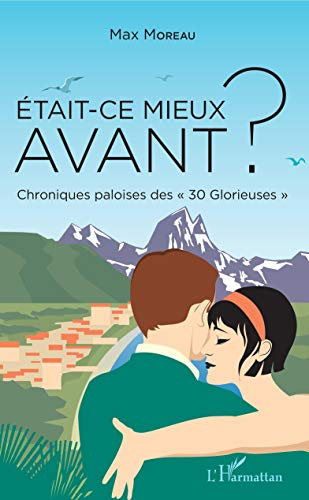 Etait-ce mieux avant ? : chroniques paloises des 30 Glorieuses