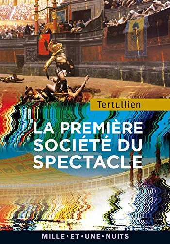 La première société du spectacle. De spectaculis