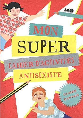 Mon super cahier d'activités antisexiste