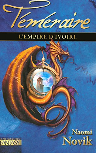Téméraire. Vol. 4. L'empire d'ivoire
