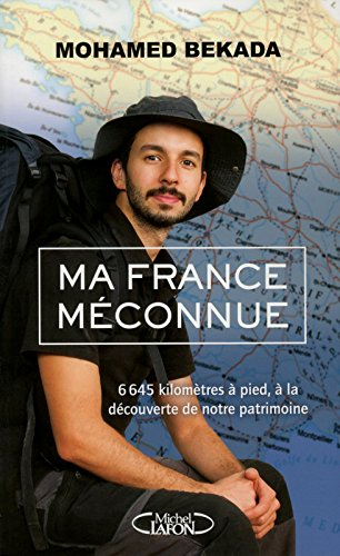 Ma France méconnue : 6.645 kilomètres à pied, à la découverte de notre patrimoine