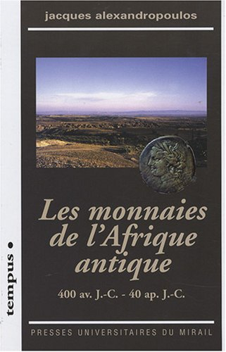 Les monnaies de l'Afrique antique : 400 av. J.-C.-40 ap. J.-C.