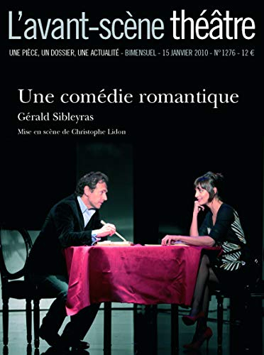 Avant-scène théâtre (L'), n° 1276. Une comédie romantique