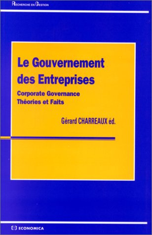 Le gouvernement des entreprises : corporate governance : théories et faits