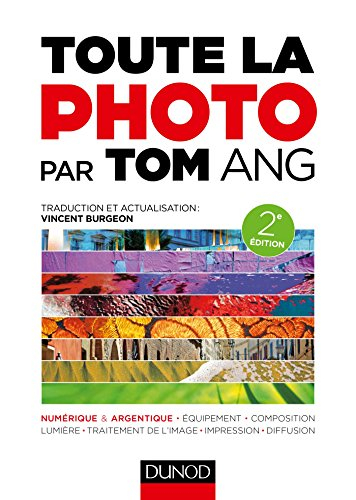 Toute la photo par Tom Ang : numérique & argentique, équipement, composition, lumière, traitement de