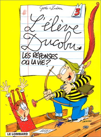 l'élève ducobu, tome 3 : les réponses ou la vie?