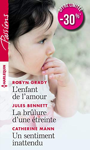 L'enfant de l'amour. La brûlure d'une étreinte. Un sentiment inattendu