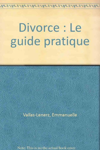 Divorce : le guide pratique