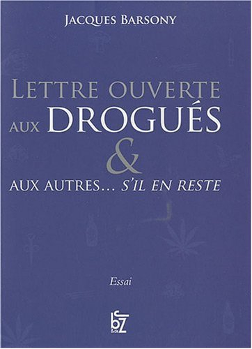 Lettre ouverte aux drogués & aux autres... s'il en reste