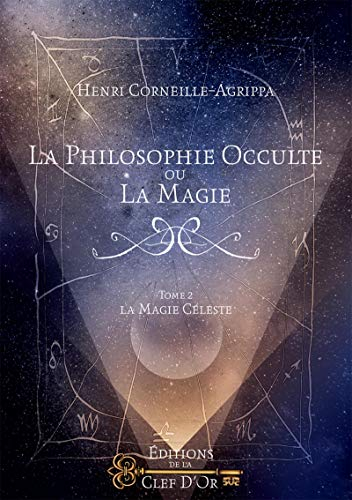 La philosophie occulte ou La magie. Vol. 2. La magie céleste