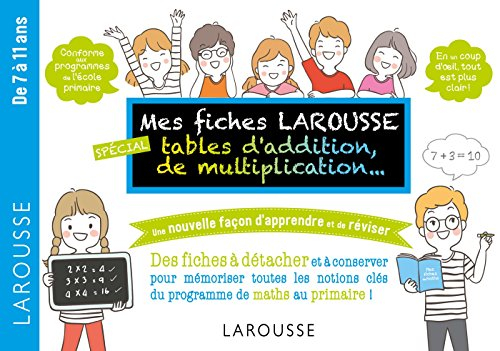 Mes fiches Larousse, spécial tables d'addition, de multiplication... : de 7 à 11 ans
