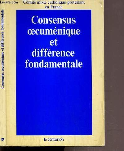 Consensus oecuménique et différence fondamentale