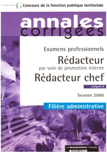 Rédacteur par voie de promotion interne, rédacteur chef : examens professionnels, catégorie B, sessi