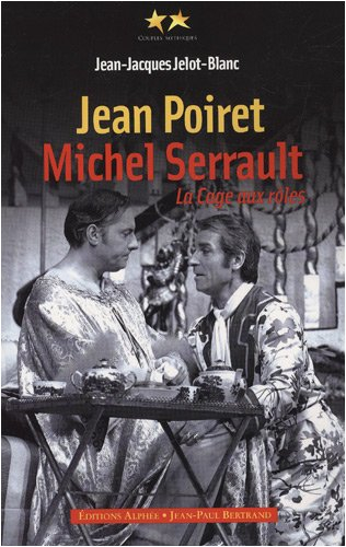Jean Poiret, Michel Serrault : la cage aux rôles