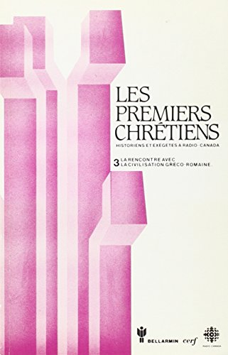 Les Premiers chrétiens. Vol. 3. La Rencontre avec la civilisation greco-romaine