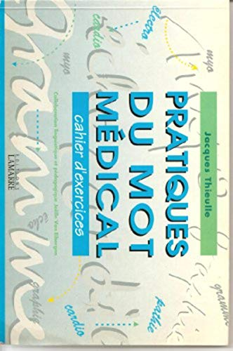 Pratiques du mot médical : méthodes et exercices