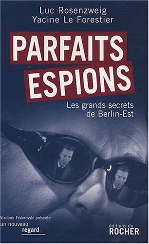 Parfaits espions : les grands secrets de Berlin-Est