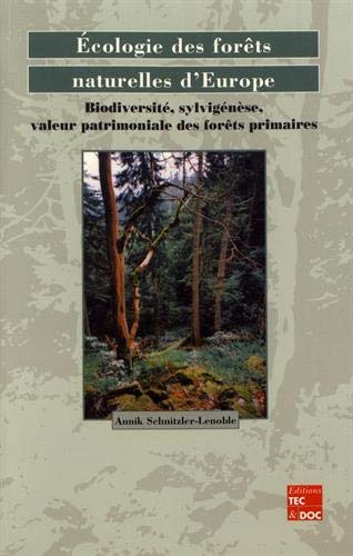 Ecologie des forêts naturelles d'Europe : biodiversité, sylvigénèse, valeur patrimoniale des forêts 