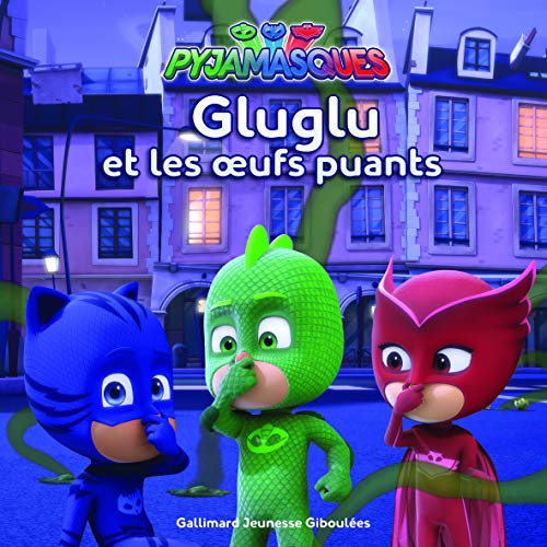 Pyjamasques. Vol. 9. Gluglu et les oeufs puants