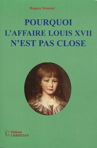 Pourquoi l'affaire Louis XVII n'est pas close