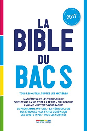 La bible du bac S 2017 : tous les outils, toutes les matières