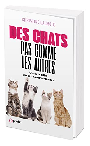 Des chats pas comme les autres : contes de félins aux destins extraordinaires