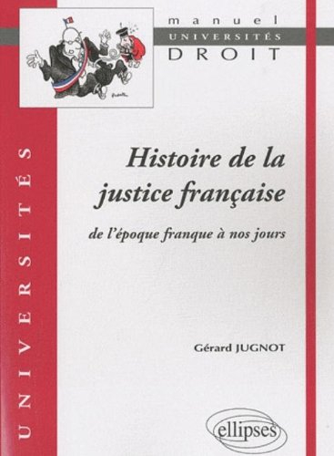 Histoire de la justice française : de l'époque franque à nos jours