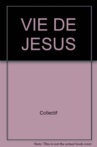 la vie de jésus