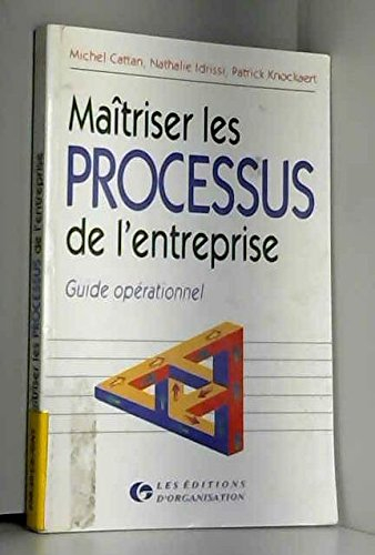 maîtriser les processus de l'entreprise : guide opérationnel