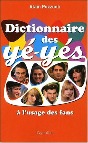 Dictionnaire des yé-yés : à l'usage des fans