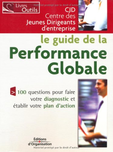 Le guide de la performance globale : 100 questions pour faire votre diagnostic et établir votre plan