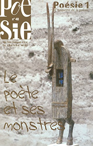 Poésie 1, n° 48. Le poète et ses monstres : textes et poèmes