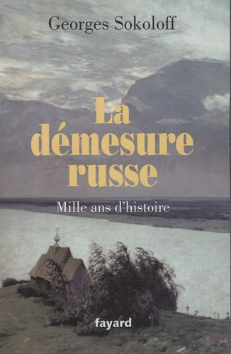 Le démesure russe : mille ans d'histoire