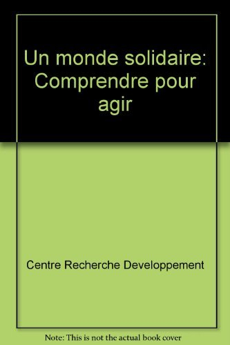 Un monde solidaire : comprendre pour agir