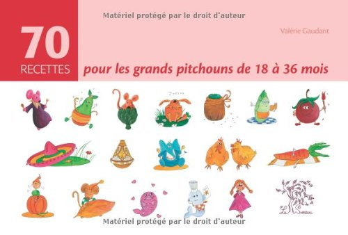 70 recettes pour les grands pitchouns de 18 à 36 mois