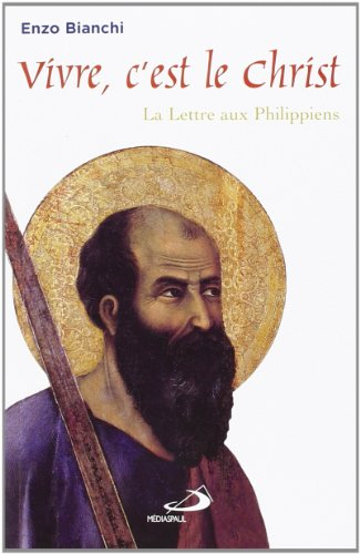 Vivre, c'est le Christ : la Lettre aux Philippiens