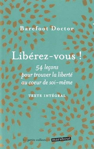 Libérez-vous ! : le meilleur antidote au stress, à la dépression et à tous les sentiments négatifs q