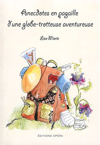 Anecdotes en pagaille d'une globe-trotteuse aventureuse