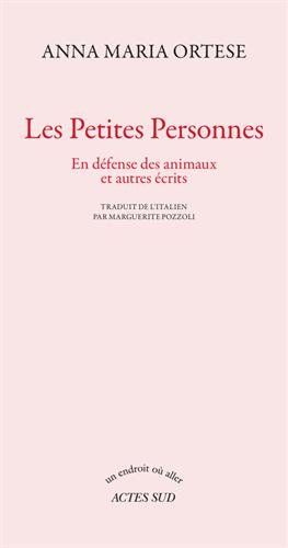 Les petites personnes : en défense des animaux et autres écrits
