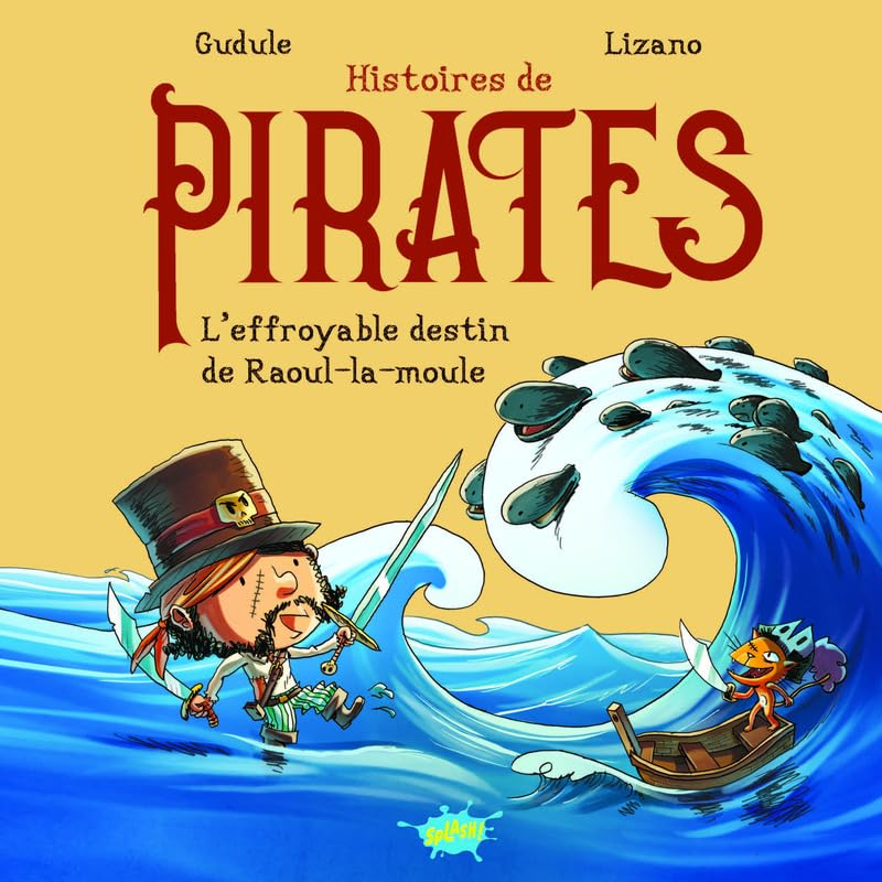 Histoires de pirates. L'effroyable destin de Raoul-la-Moule
