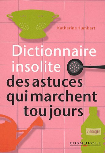 Dictionnaire insolite des trucs qui marchent toujours