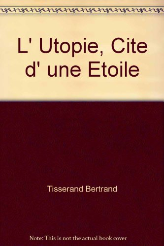 L' Utopie, Cite d' une Etoile