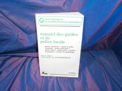 Manuel des gardes et de la police locale: Gardes champêtres, agents de police municipale, gardes par