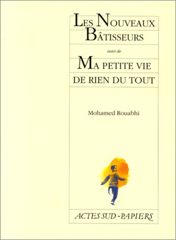 Les nouveaux bâtisseurs. Ma petite vie de rien du tout