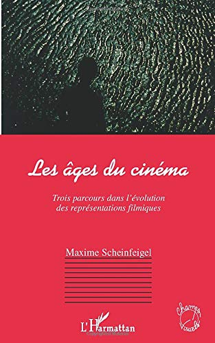 Les âges du cinéma : trois parcours dans l'évolution des représentations filmiques