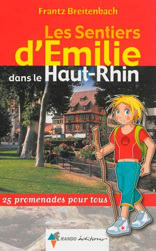 Les sentiers d'Emilie dans le Haut-Rhin : 25 promenades pour tous