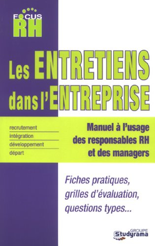 Les entretiens dans l'entreprise : manuel à l'usage des responsables RH et des managers : recrutemen