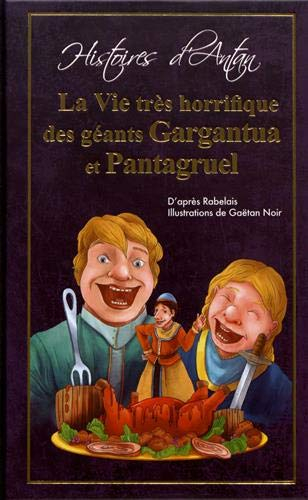 La vie très horrifique des géants Gargantua et Pantagruel