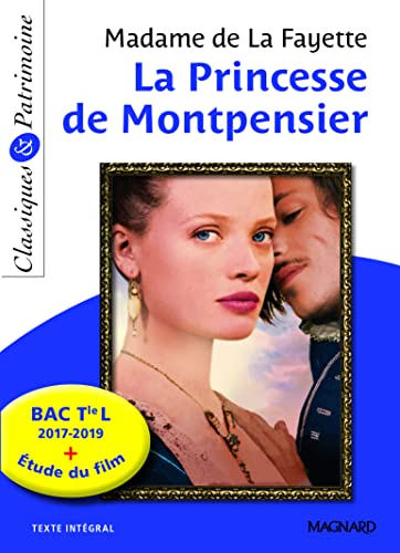 La princesse de Montpensier : texte intégral : bac terminale L 2017-2019 + étude du film