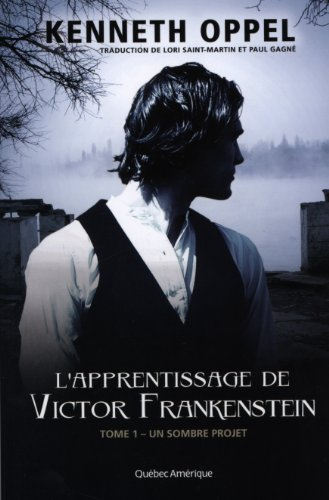 L'apprentissage de Victor Frankenstein. Vol. 1. Un sombre projet